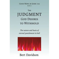 The Judgment God Desires to Withhold: The nature and basis of eternal punishment in hell