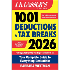 J.K. Lasser's 1001 Deductions and Tax Breaks 2026: Your Complete Guide to Everything Deductible