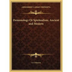 Demonology Or Spiritualism, Ancient and Modern