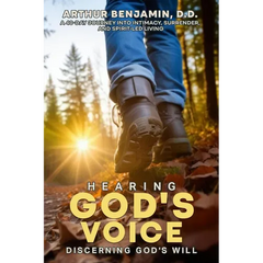 HEARING GOD's VOICE DISCERNING GOD'S WILL: A 40 Day Journey into Intimacy, Surrender, and Spirit-Led Living
