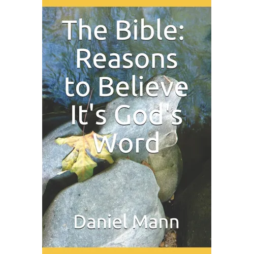 The Bible: Reasons to Believe It's God's Word