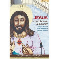 Jesus in the Hispanic Community: Images of Christ from Theology to Popular Religion