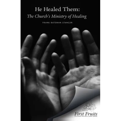 He Healed Them: The Church's Ministry of Healing