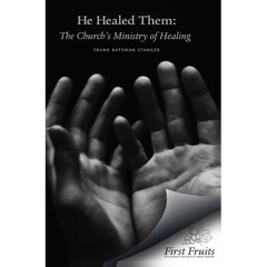 He Healed Them: The Church's Ministry of Healing