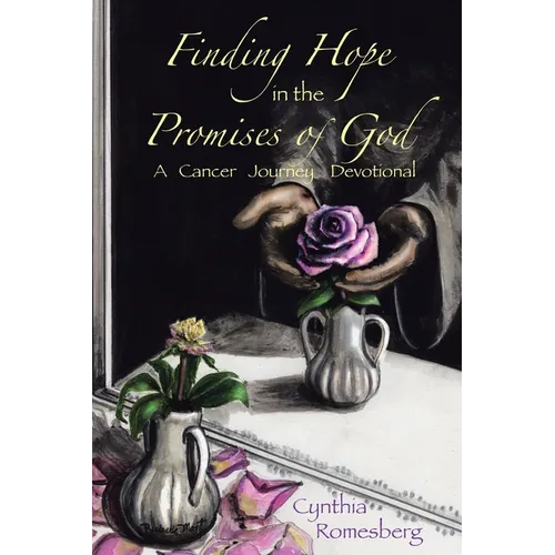 Finding Hope in the Promises of God: A Cancer Journey Devotional