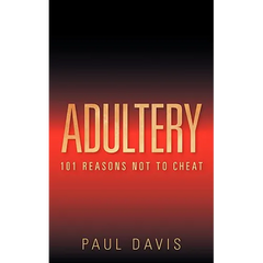 Adultery: 101 Reasons Not to Cheat