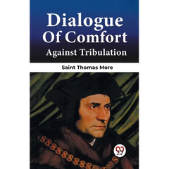 Dialogue Of Comfort Against Tribulation