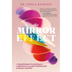 The Mirror Effect: A Transformative Approach to Growth for the Next Generation of Female Leaders
