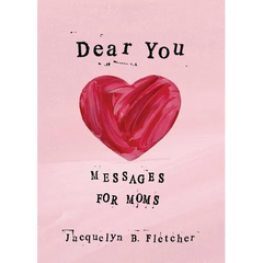 Dear You: Messages for Moms