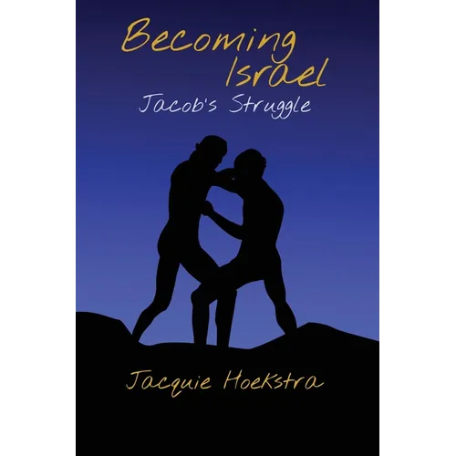 Becoming Israel: Jacob's Struggle