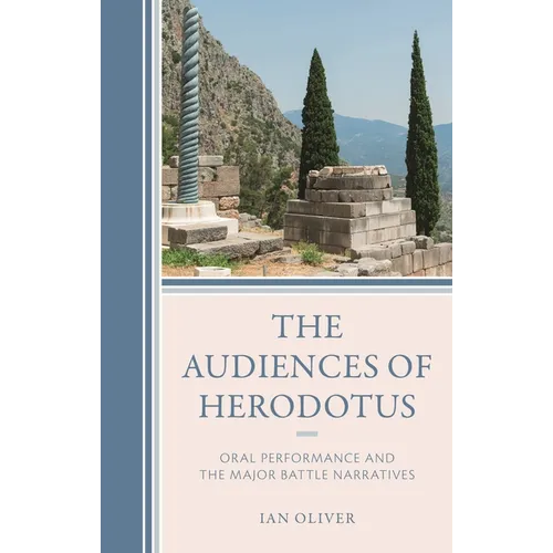 The Audiences of Herodotus: Oral Performance and the Major Battle Narratives