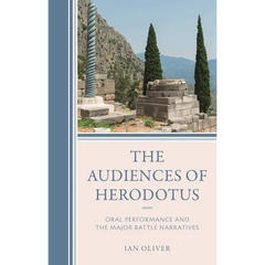 The Audiences of Herodotus: Oral Performance and the Major Battle Narratives
