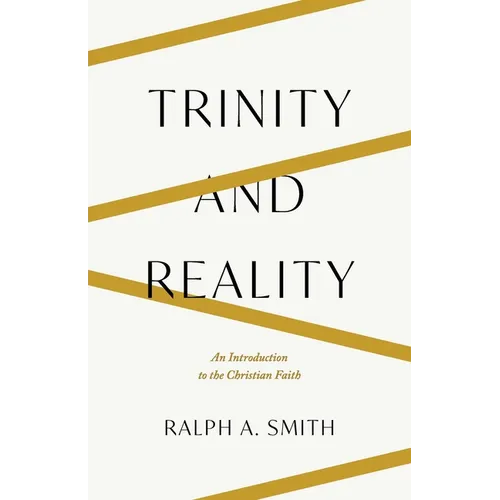 Trinity and Reality: An Introduction to the Christian Faith
