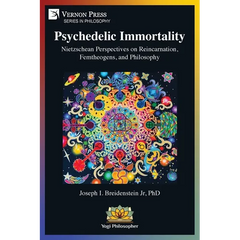 Psychedelic Immortality: Nietzschean Perspectives on Reincarnation, Femtheogens, and Philosophy