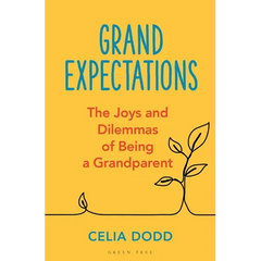 Grand Expectations: The Joys and Dilemmas of Being a Grandparent