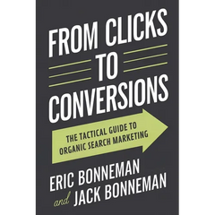 From Clicks to Conversions: The Tactical Guide to Organic Search Marketing