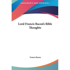 Lord Francis Bacon's Bible Thoughts