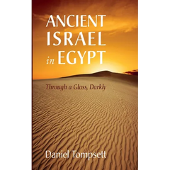 Ancient Israel in Egypt: Through a Glass, Darkly