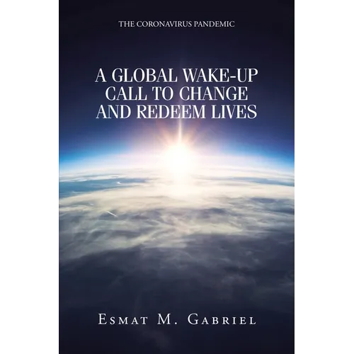 The Coronavirus Pandemic: A Global Wake-Up Call to Change and Redeem Lives