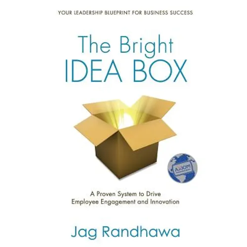 The Bright Idea Box: A Proven System to Drive Employee Engagement and Innovation