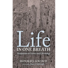 Life in One Breath: Meditations on Science and Christology