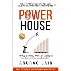 Powerhouse: 10 Plug-and-Play Artificial Intelligence Driven Business Ideas and Strategies for Aspiring Entrepreneurs and Leaders