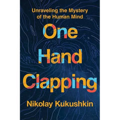 One Hand Clapping: Unraveling the Mystery of the Human Mind