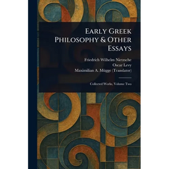 Early Greek Philosophy & Other Essays