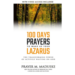 100 Days Prayers to Wake Up Your Lazarus in 2023: The Transforming Power of Actively Waiting on God