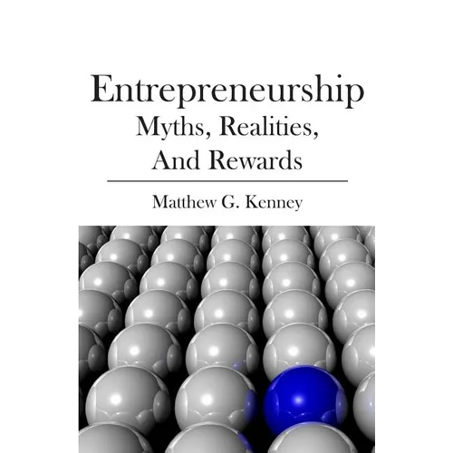 Entrepreneurship: Myths, Realities, and Rewards