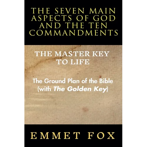The Seven Main Aspects of God and The Ten Commandments The Master Key to Life
