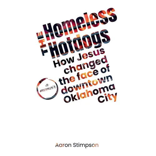 The Homeless Hotdogs: How Jesus changed the face of downtown Oklahoma City