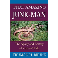 That Amazing Junk-Man: The Agony and Ecstasy of a Pastor's Life