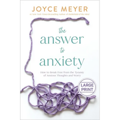 The Answer to Anxiety: How to Break Free from the Tyranny of Anxious Thoughts and Worry