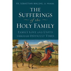 The Sufferings of the Holy Family: Family Love and Unity Through Difficult Times