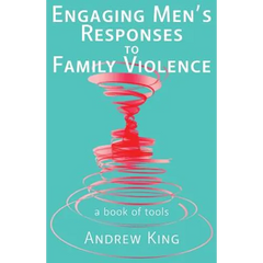 Engaging men's responses to family violence: A book of tools