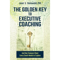 The Golden Key to Executive Coaching...and One Treasure Chest Every Coach Needs to Explore
