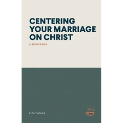 Centering Your Marriage on Christ: A Workbook