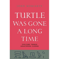 Turtle Was Gone A Long Time Vol.3: Anaconda Canoe
