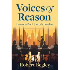 Voices Of Reason: Lessons For Liberty's Leaders