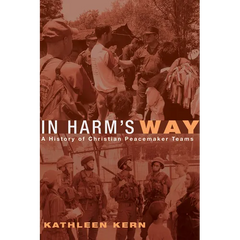 In Harm's Way: A History of Christian Peacemaker Teams