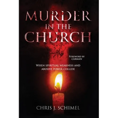 Murder in the Church: When Spiritual Weakness and Abusive Power Collide