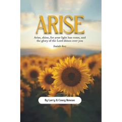 Arise: Arise, shine, for your light has come, and the glory of the Lord shines over you