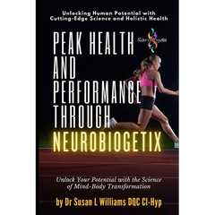 Peak Health and Performance through NeuroBiogetix(R): Unlock Your Potential with the Science of Mind-Body Transformation