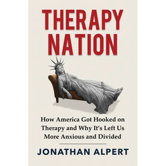 Therapy Nation: How America Got Hooked on Therapy and Why It's Left Us More Anxious and Divided