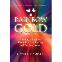 Rainbow Gold: Building a Business That's Both the Journey and the Destination