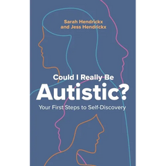Could I Really Be Autistic?: Your First Steps to Self-Discovery
