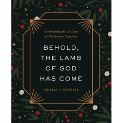 Behold, the Lamb of God Has Come: Celebrating the 25 Days of Christmas Together