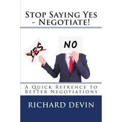 Stop Saying Yes - Negotiate!: A Quick Reference to Better Negotiations