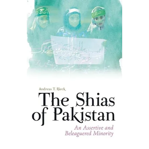 The Shias of Pakistan: An Assertive and Beleaguered Minority